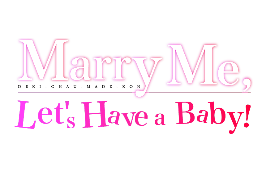 Marry Me, Let's Have a Baby!